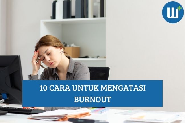 10 Cara untuk Mengatasi Burnout